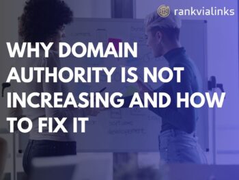 Why Domain Authority Is Not Increasing and How to Fix It