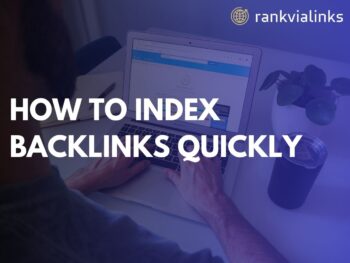 How to Index Backlinks Quickly