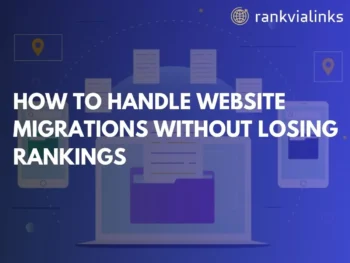 How to Handle Website Migrations Without Losing Rankings